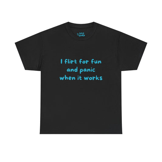 I flirt for fun and panic when it works