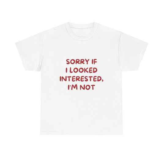 Sorry If I Looked Interested, I'm Not