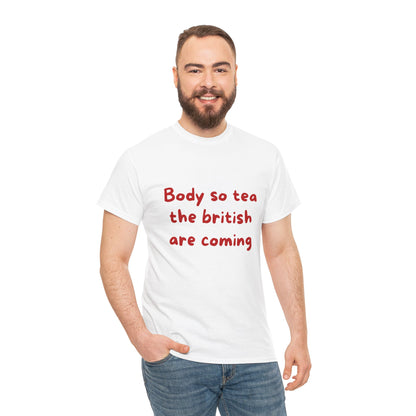Body so tea the British are coming