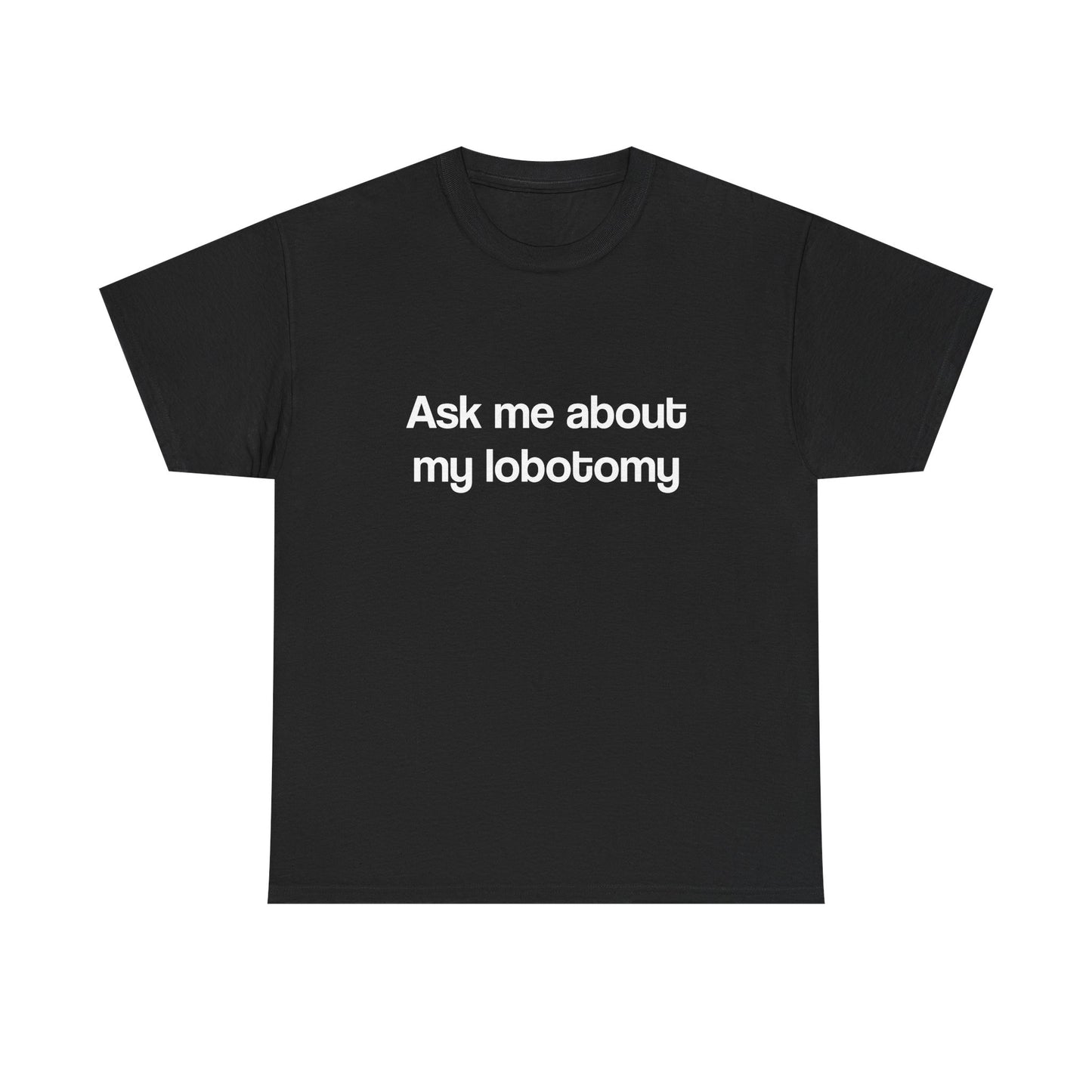 Ask Me About My Lobotomy