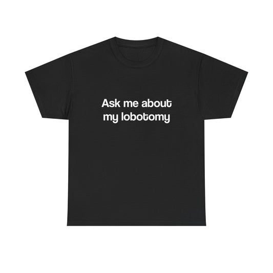 Ask Me About My Lobotomy