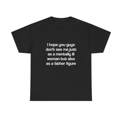 I hope you guys don't see me just as a mentally ill woman
