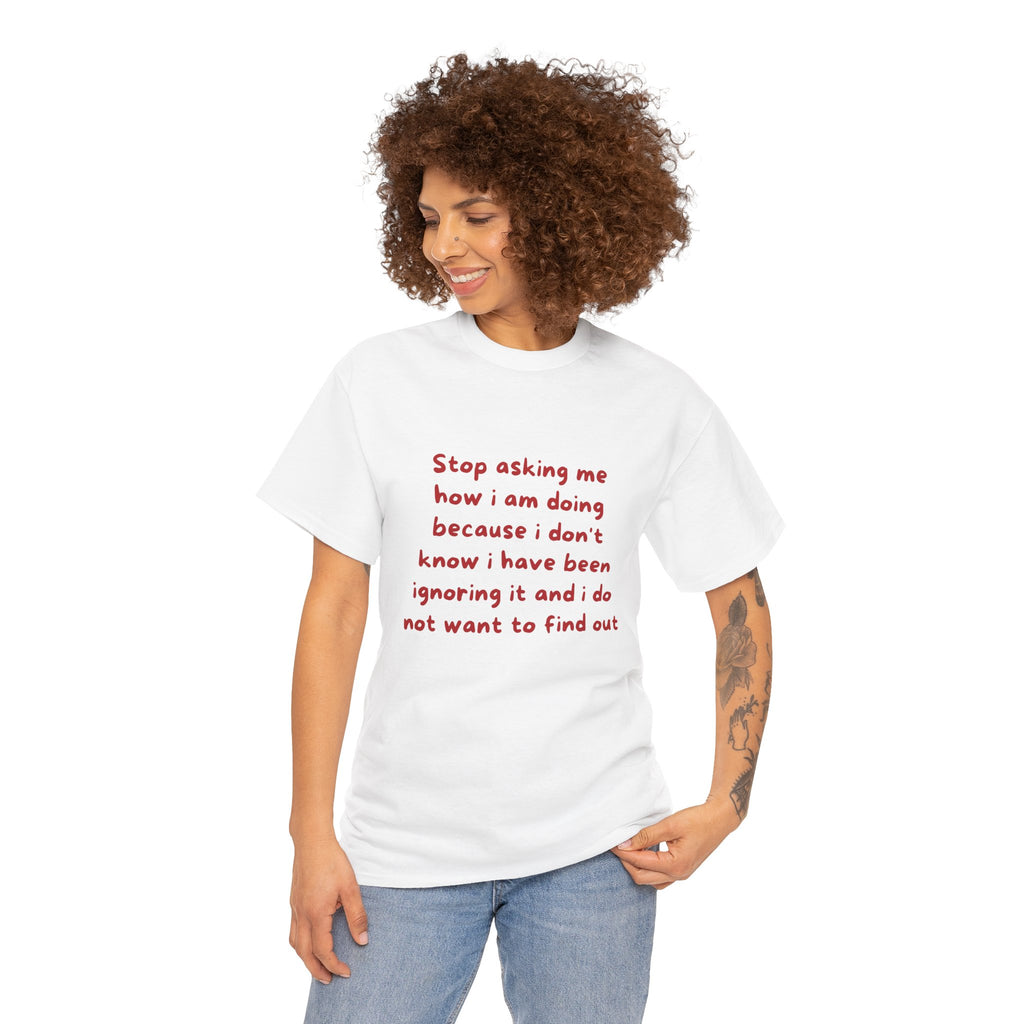 Stop asking me how I am doing