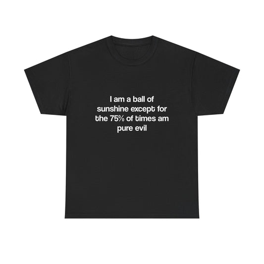 I am a ball of sunshine except for...