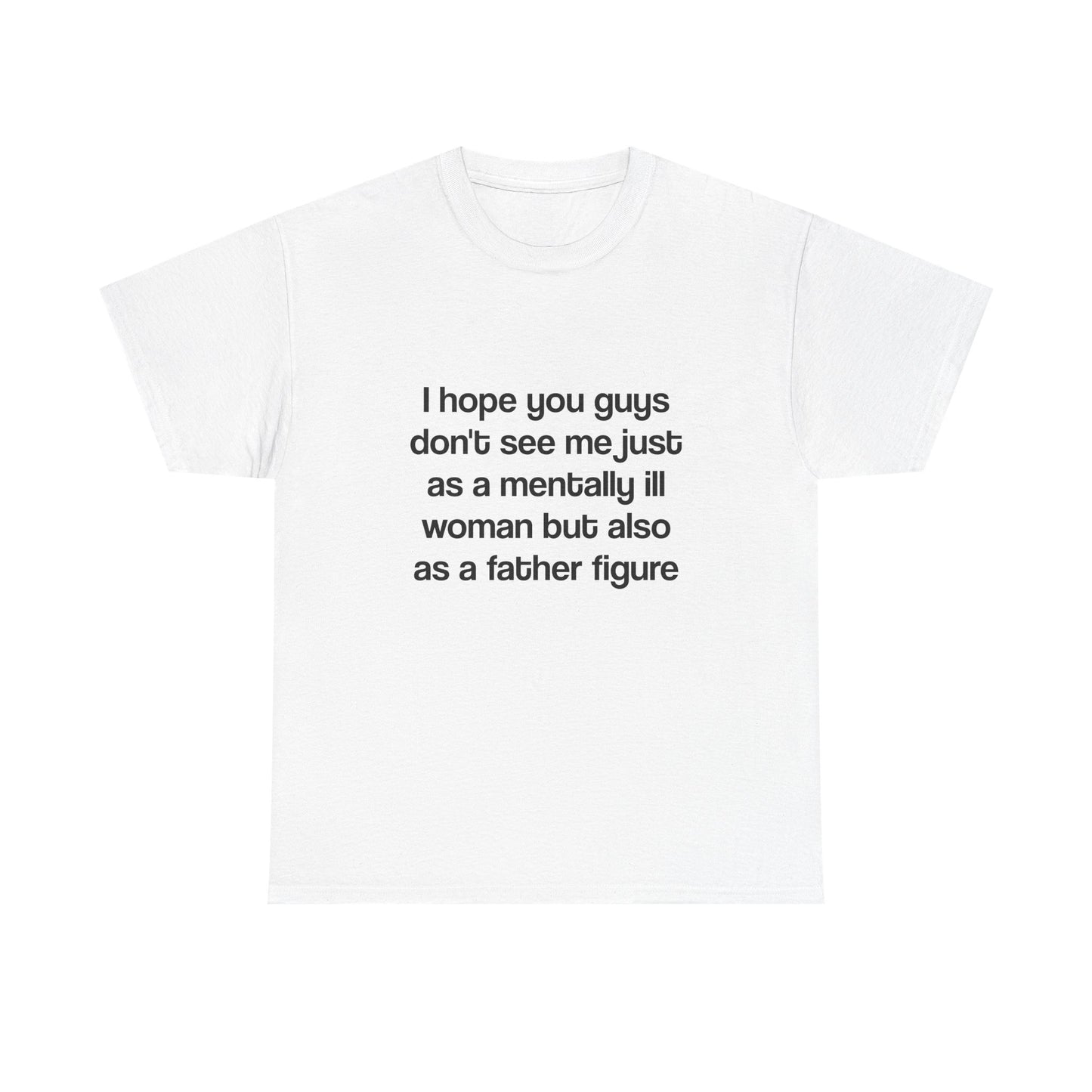 I hope you guys don't see me just as a mentally ill woman