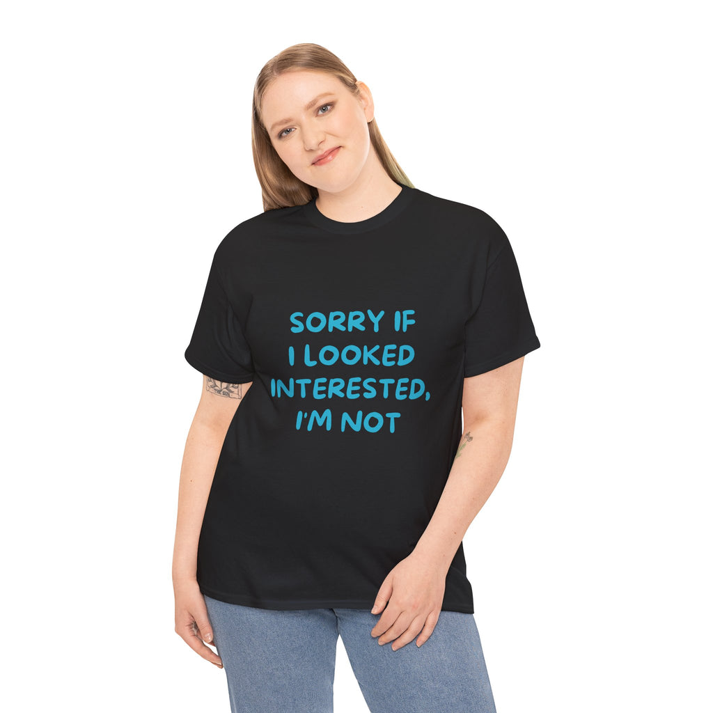 Sorry If I Looked Interested, I'm Not