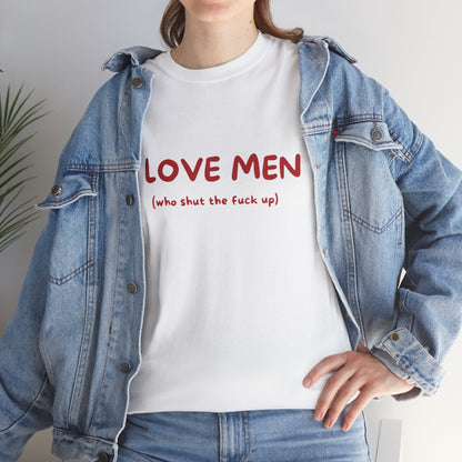 I Love Men (who shut the fuck up)