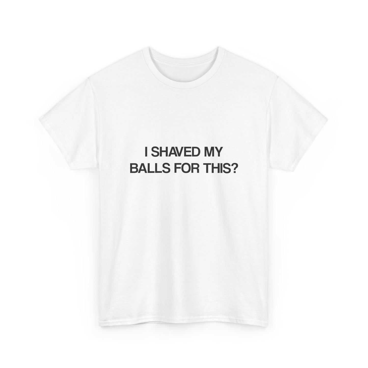 I Shaved My Balls For This?