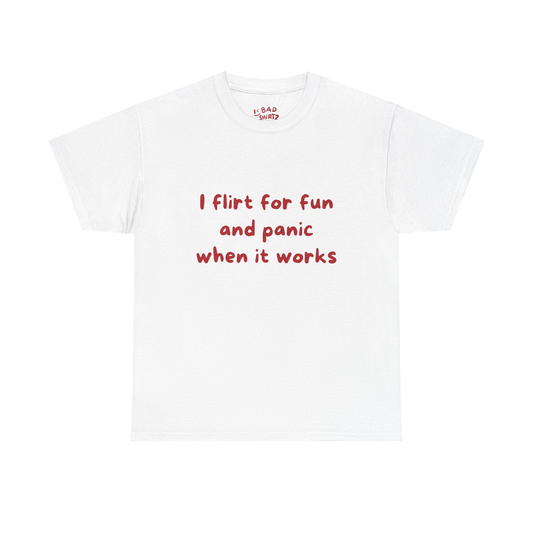 I flirt for fun and panic when it works