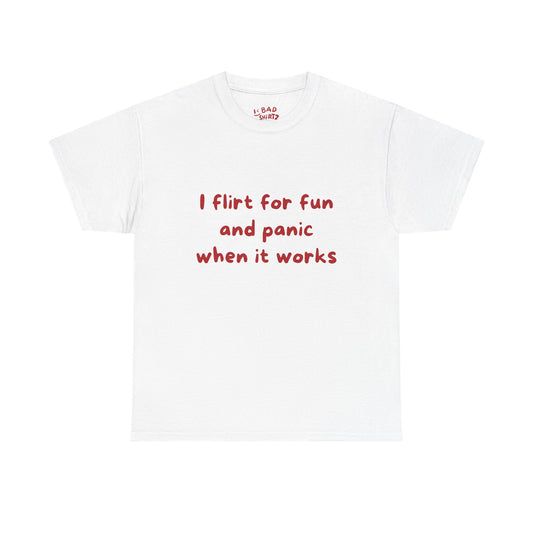 I flirt for fun and panic when it works