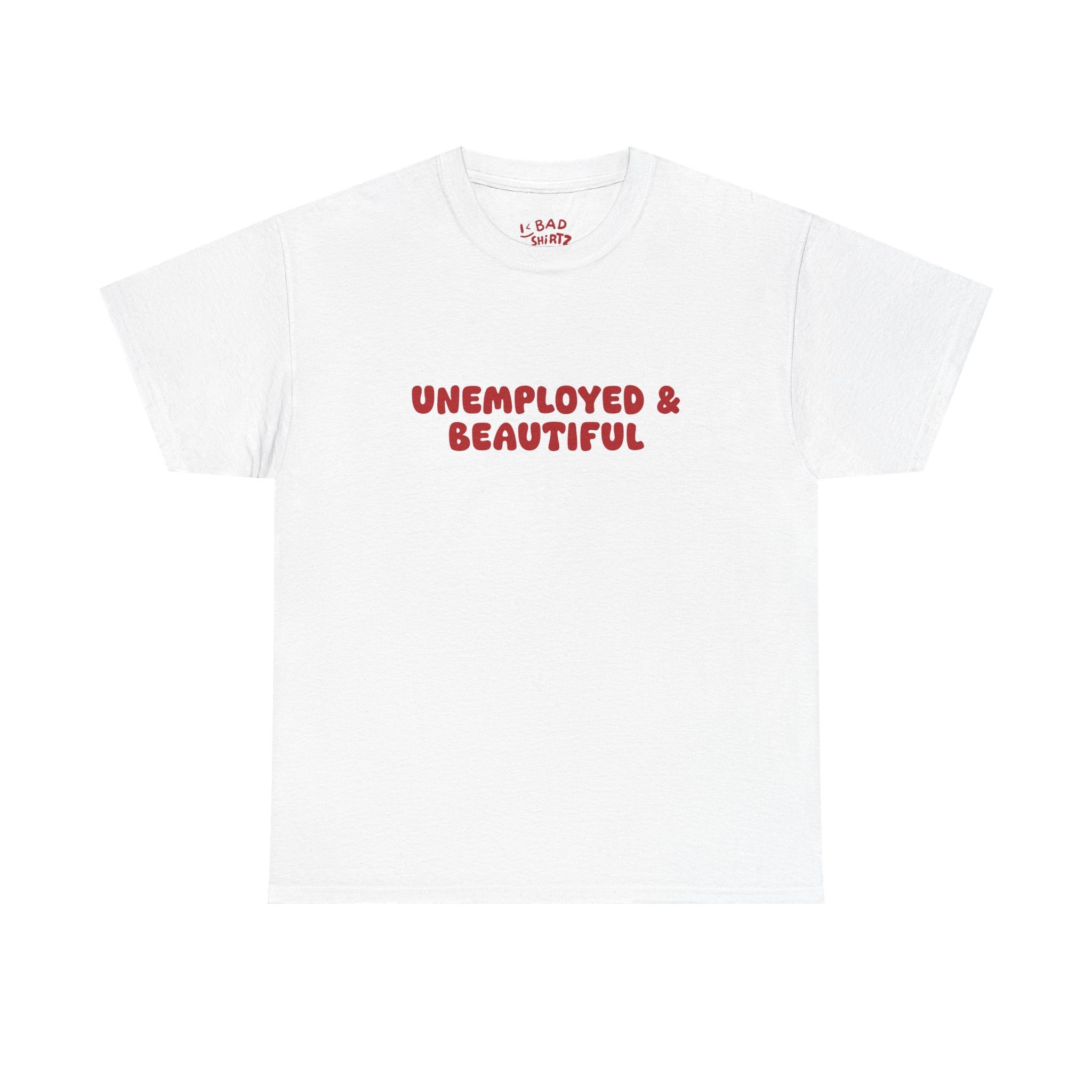 Unemployed & Beautiful
