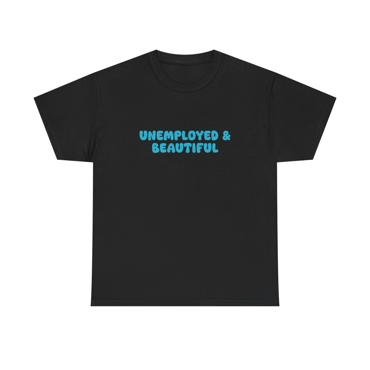 Unemployed & Beautiful