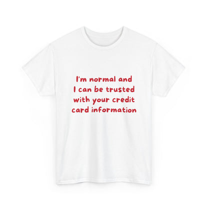 I’m normal and I can be trusted with your credit card information
