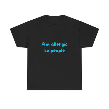 T-Shirt — "Am Allergic to People" Funny Sarcastic Graphic Tee