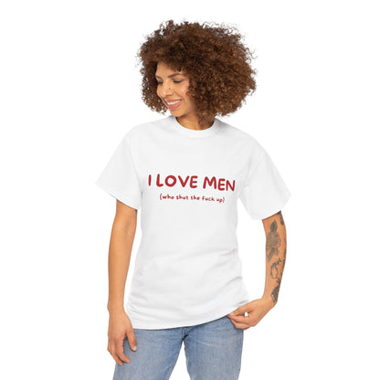 I Love Men (who shut the fuck up)