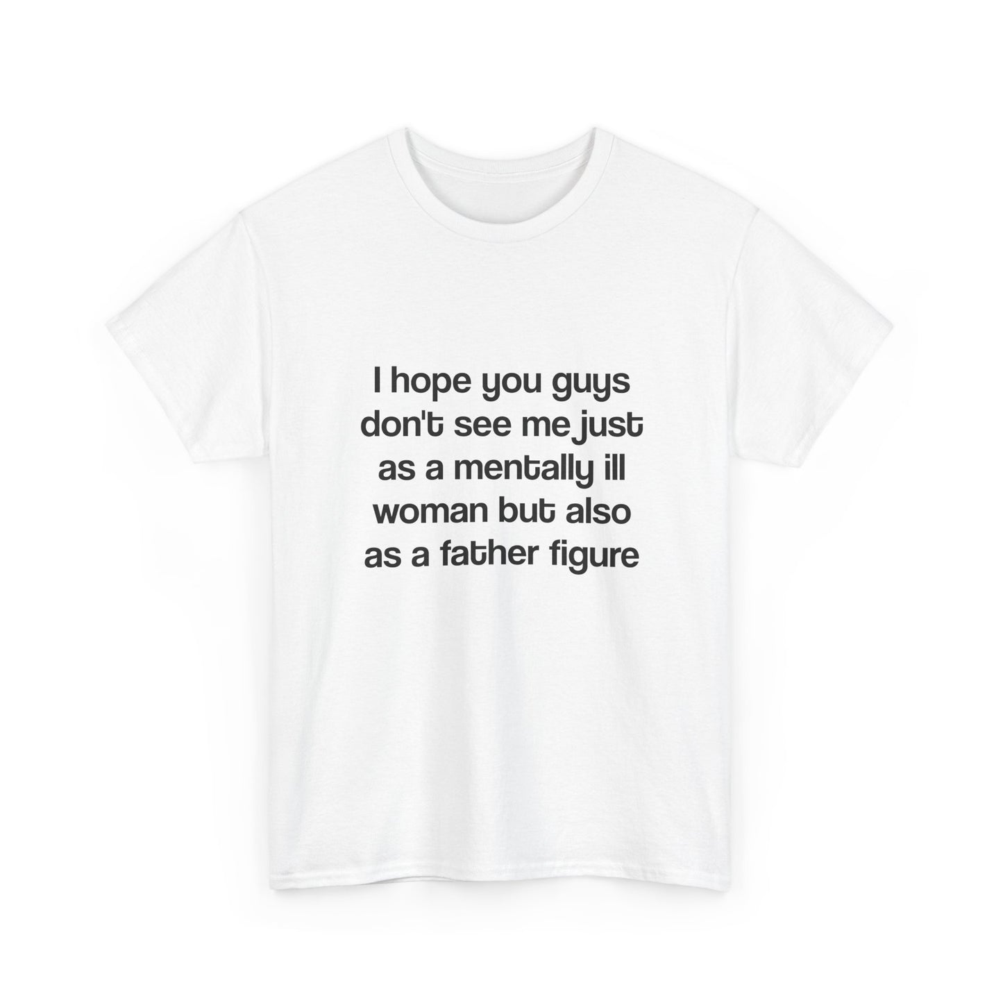 I hope you guys don't see me just as a mentally ill woman