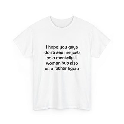 I hope you guys don't see me just as a mentally ill woman