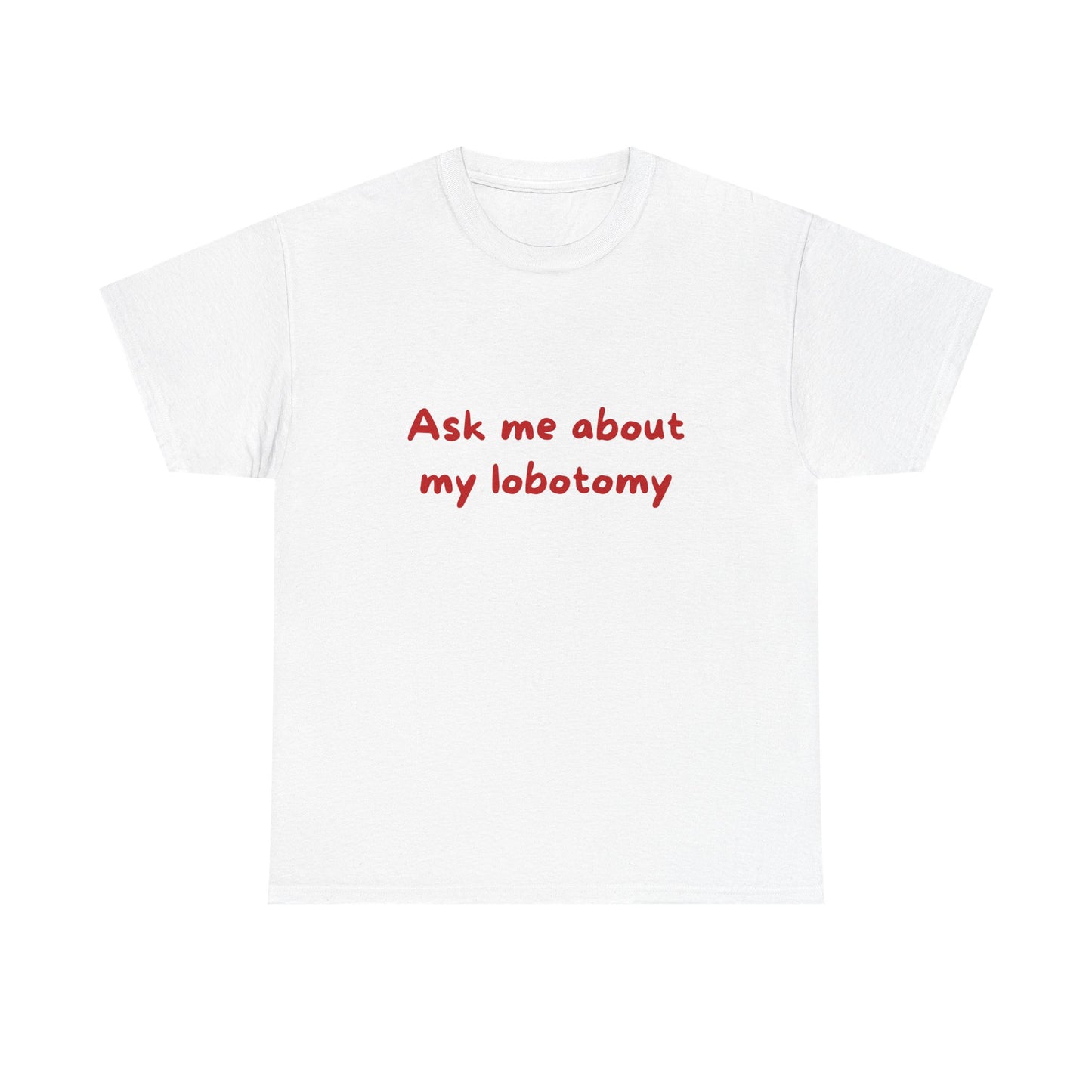 Ask Me About My Lobotomy