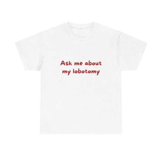 Ask Me About My Lobotomy