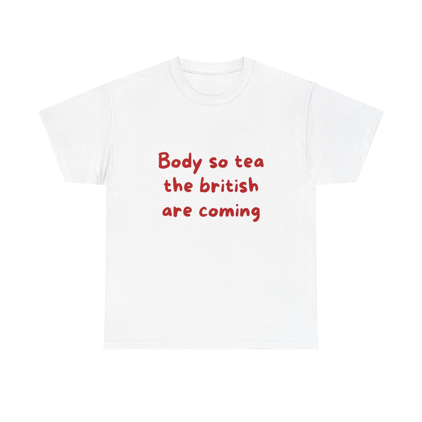 Body so tea the British are coming