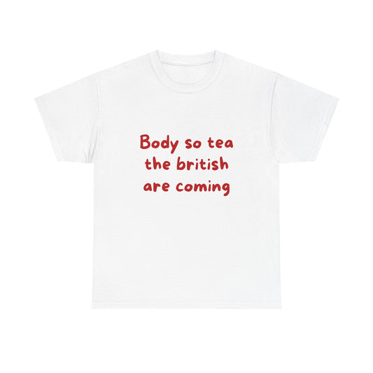 Body so tea the British are coming