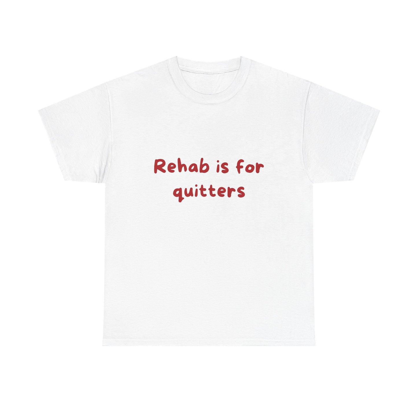 Rehab Is For Quitters