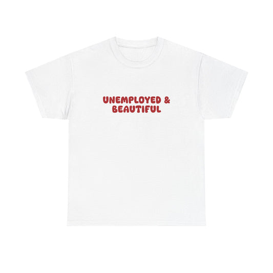 Unemployed & Beautiful