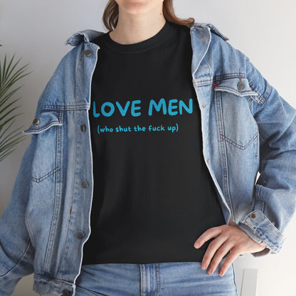 I Love Men (who shut the fuck up)