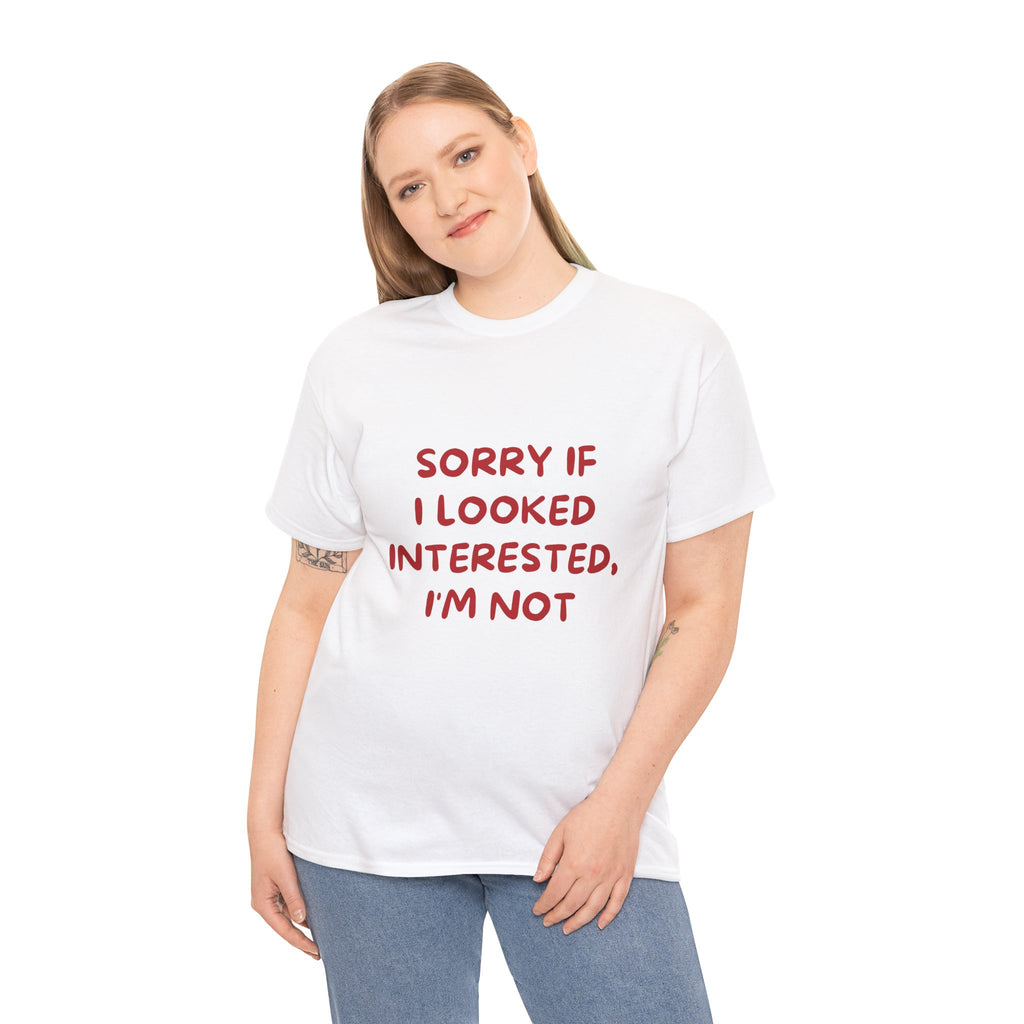 Sorry If I Looked Interested, I'm Not