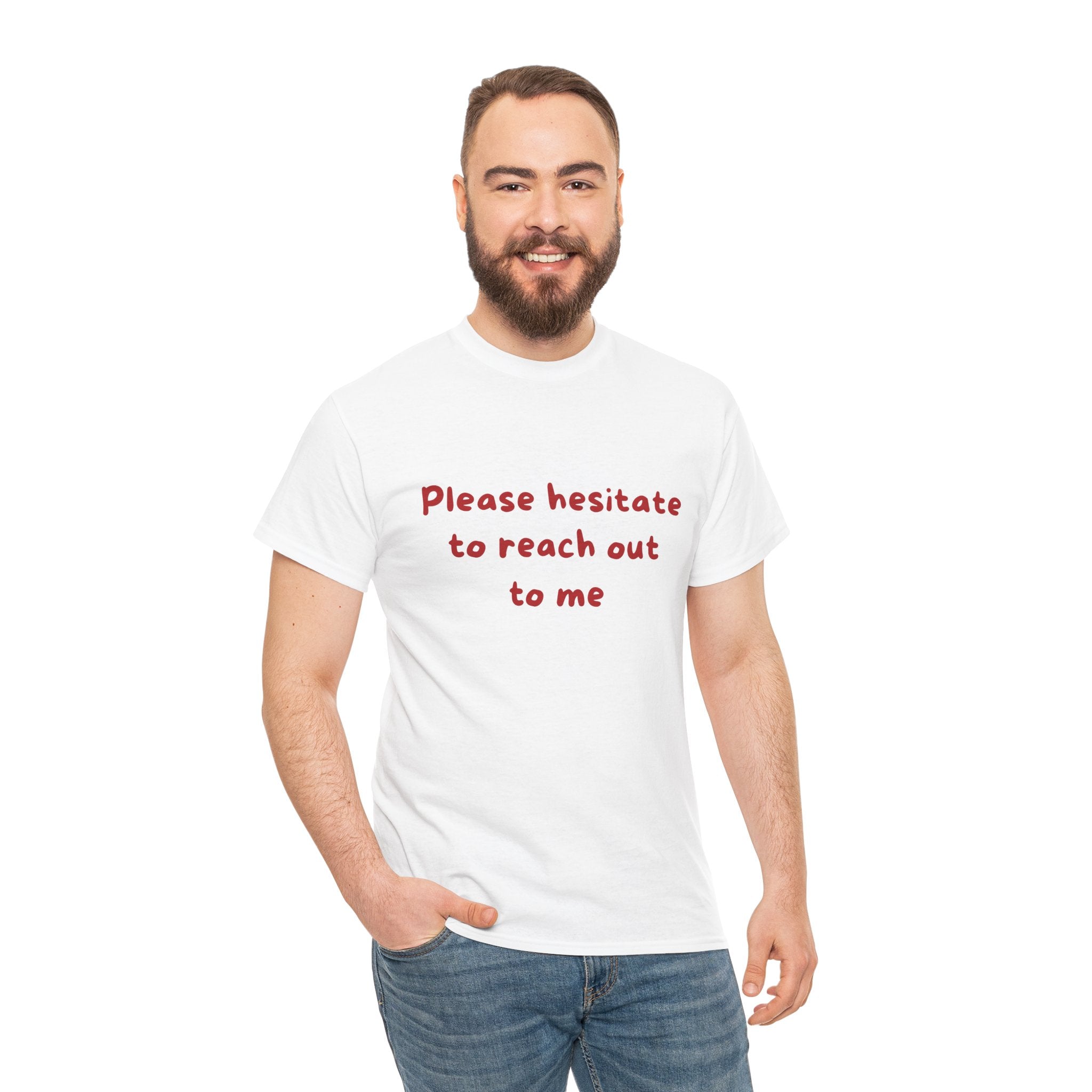 Hesitate to reach out