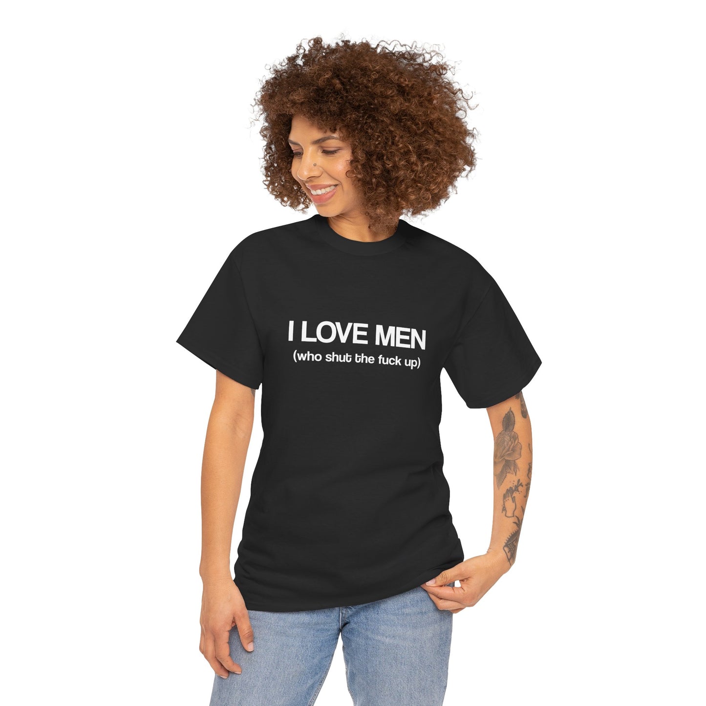 I Love Men (who shut the fuck up)