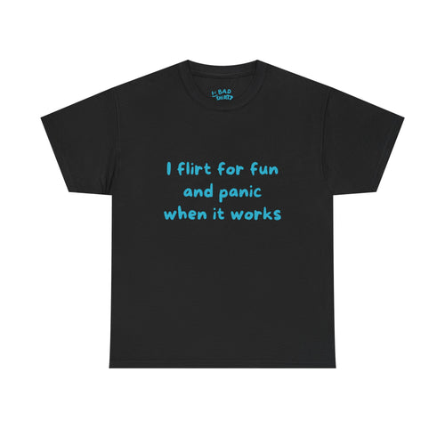 I flirt for fun and panic when it works