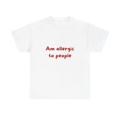 T-Shirt — "Am Allergic to People" Funny Sarcastic Graphic Tee