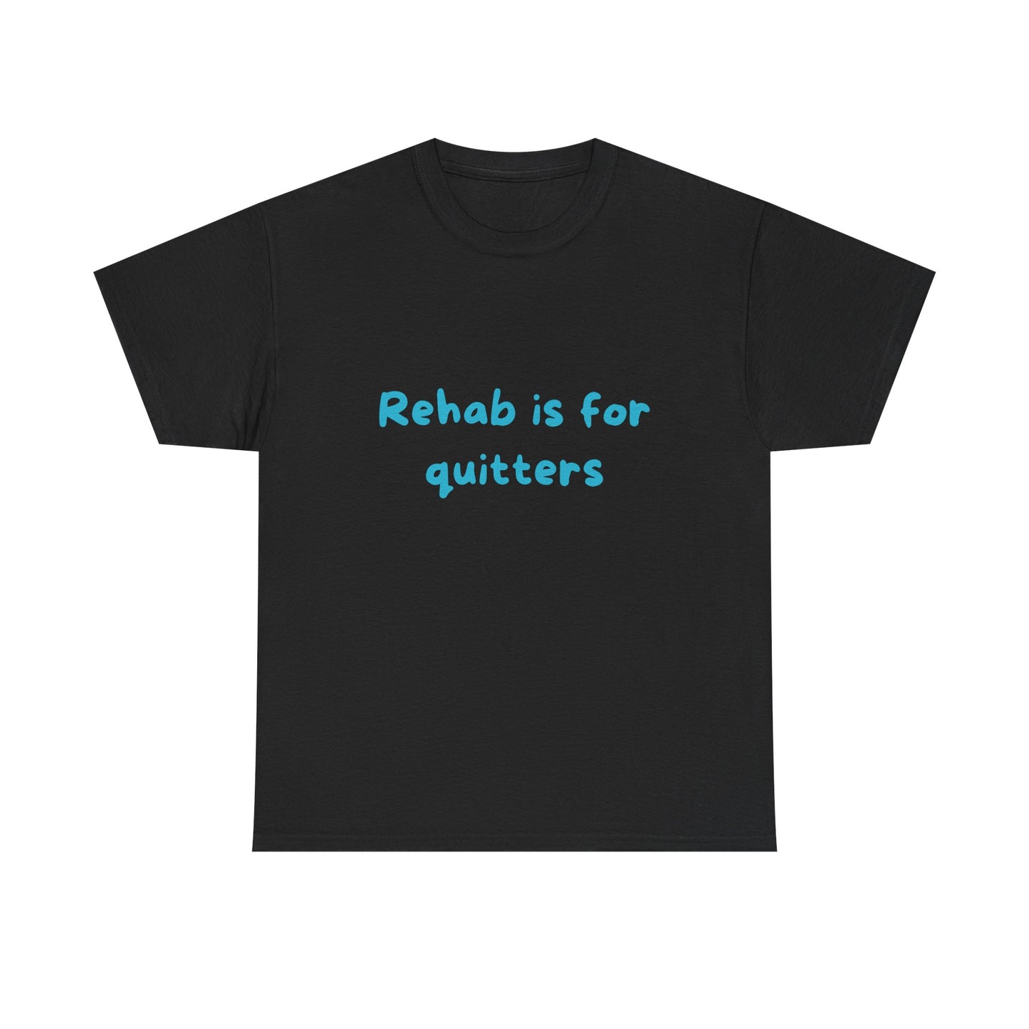 Rehab Is For Quitters