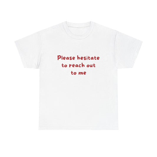 Hesitate to reach out
